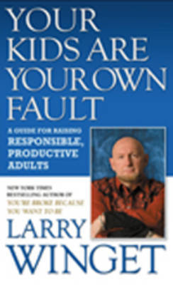 Your Kids Are Your Own Fault on Hardback by Larry Winget