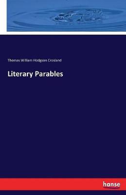 Literary Parables by Thomas William Hodgson Crosland image