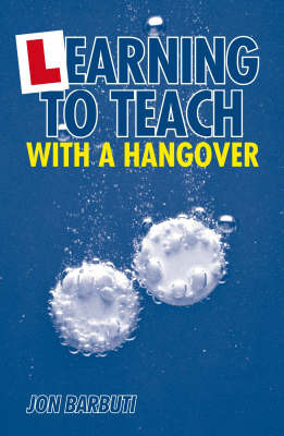 Learning to Teach with a Hangover by Jon Barbuti image