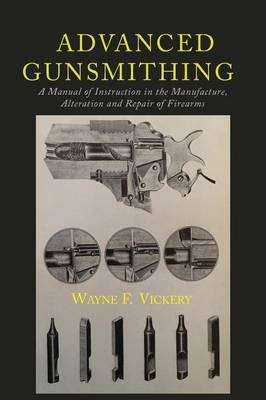 Advanced Gunsmithing on Paperback by Wayne F Vickery