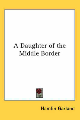 A Daughter of the Middle Border by Hamlin Garland image