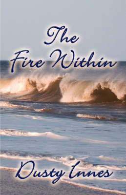 The Fire Within on Paperback by Dusty Innes