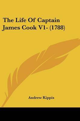 The Life Of Captain James Cook V1- (1788) by Andrew Kippis image