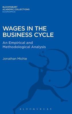 Wages in the Business Cycle on Hardback by Jonathan Michie