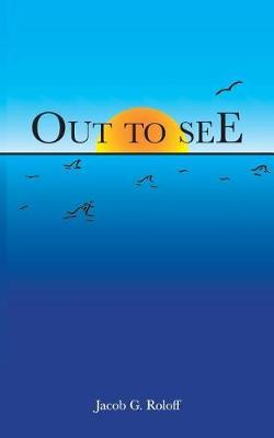 Out To See by Jacob G Roloff