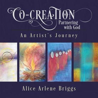 Co-Creation Partnering with God by Alice Briggs image