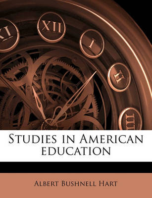 Studies in American Education by Albert Bushnell Hart image