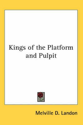 Kings of the Platform and Pulpit on Paperback by Melville D. Landon