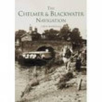 The Chelmer and Blackwater Navigation by John Marriage