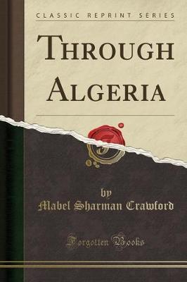 Through Algeria (Classic Reprint) by Mabel Sharman Crawford image