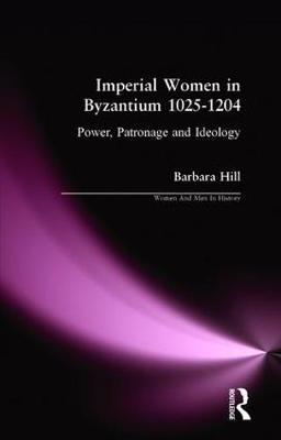 Imperial Women in Byzantium 1025-1204 by Barbara Hill image