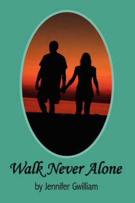 Walk Never Alone on Paperback by Jennifer Gwilliam