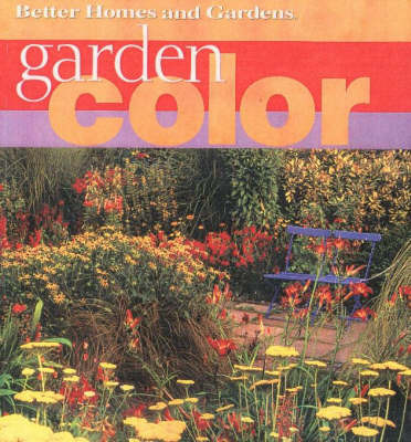 Garden Color by "Better Homes and Gardens"