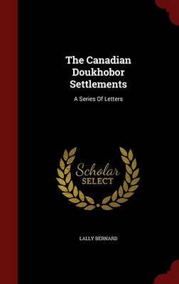 The Canadian Doukhobor Settlements by Lally Bernard image