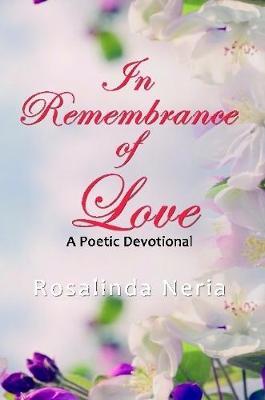 In Remembrance of Love by Rosalinda Neria image