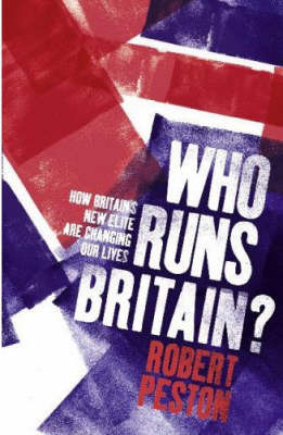 Who Runs Britain?: How the Super-Rich are Changing Our Lives by Robert Peston image