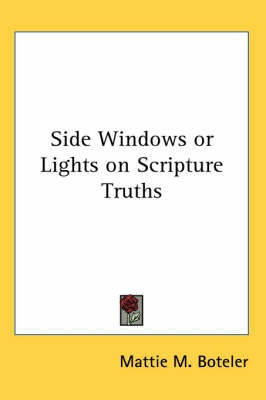 Side Windows or Lights on Scripture Truths by Mattie M. Boteler image