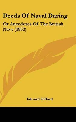 Deeds Of Naval Daring: Or Anecdotes Of The British Navy (1852) by Edward Giffard image