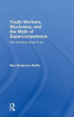 Youth Workers, Stuckness, and the Myth of Supercompetence image