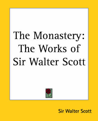 The Monastery: The Works of Sir Walter Scott by Sir Walter Scott image
