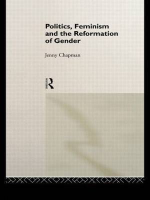 Politics, Feminism and the Reformation of Gender by Jennifer Chapman image