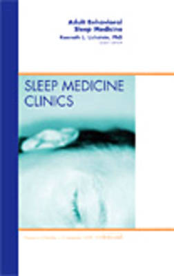 Adult Behavioral Sleep Medicine, An Issue of Sleep Medicine Clinics image