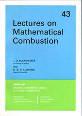 Lectures on Mathematical Combustion by J.D. Buckmaster