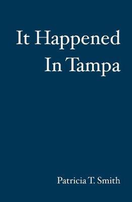It Happened In Tampa by Patricia T Smith image