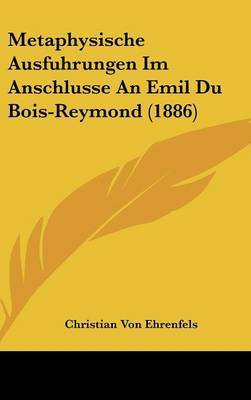 Metaphysische Ausfuhrungen Im Anschlusse an Emil Du Bois-Reymond (1886) by Christian Von Ehrenfels image