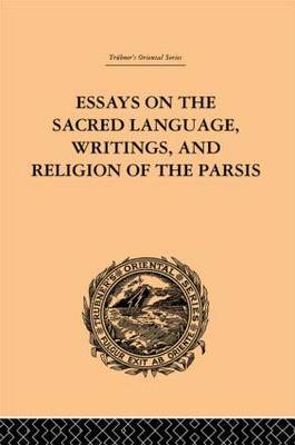 Essays on the Sacred Language, Writings, and Religion of the Parsis by Martin Haug image