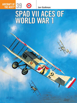 SPAD VII Aces of World War I by Jon Guttman