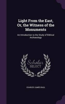 Light from the East, Or, the Witness of the Monuments image