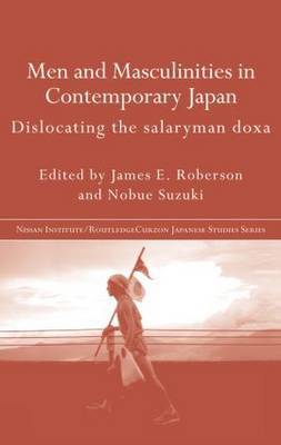 Men and Masculinities in Contemporary Japan by James E Roberson image