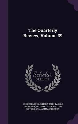 The Quarterly Review, Volume 39 by John Gibson Lockhart image