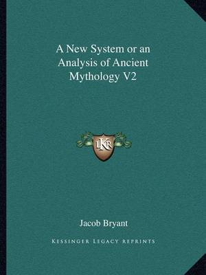 A New System or an Analysis of Ancient Mythology V2 on Paperback by Jacob Bryant