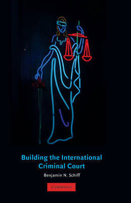 Building the International Criminal Court by Benjamin N Schiff image