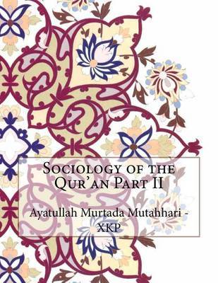 Sociology of the Qur'an Part II by Ayatullah Murtada Mutahhari - Xkp image