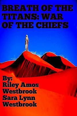 Breath of the Titans: War of the Chiefs: Book Three-A False Titanbringer by MR Riley Amos Westbrook image