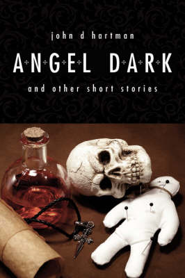Angel Dark and Other Short Stories by John D. Hartman image