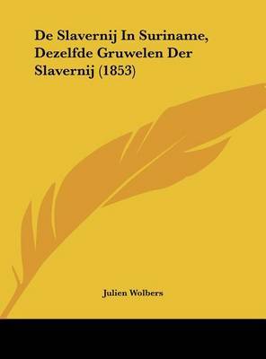 de Slavernij in Suriname, Dezelfde Gruwelen Der Slavernij (1853) by Julien Wolbers image