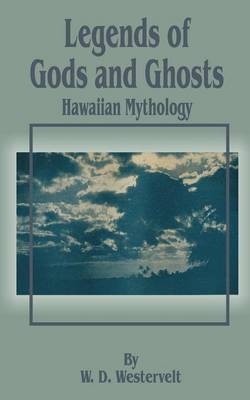 Legends of Gods and Ghosts (Hawaiian Mythology) by W.D. Westervelt image