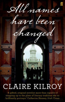 All Names Have Been Changed by Claire Kilroy image