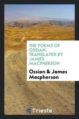 The Poems of Ossian, Translated by James MacPherson by . Ossian image