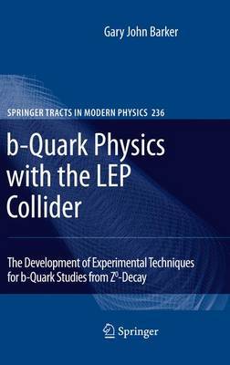 b-Quark Physics with the LEP Collider on Hardback by Gary John Barker