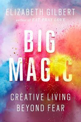 Big Magic on Hardback by Elizabeth Gilbert