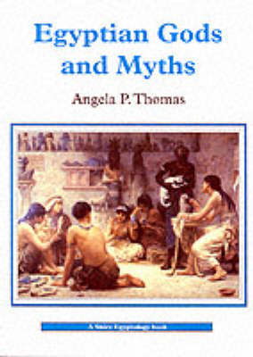 Egyptian Gods and Myths by Angela P. Thomas image