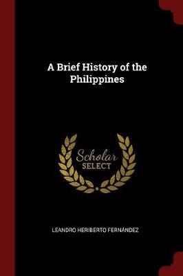 A Brief History of the Philippines by Leandro Heriberto Fernandez image