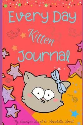 Kitten Journal Every Day Kitten Journal by Annabelle Laird image
