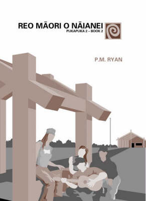 Reo Maori O Naianei: Book 2/Pukapuka 2 by P.M. Ryan image