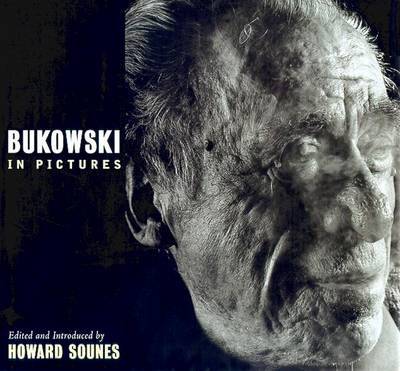 Bukowski in Pictures by Howard Sounes image
